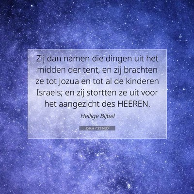 Picture 07 - Jozua 7:23 NLD - Zij dan namen die dingen uit het midden der tent, - Bible Verse Picture