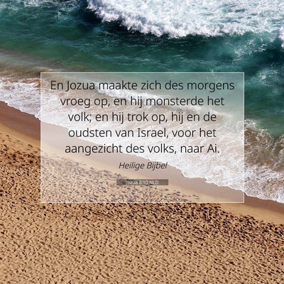 Picture 07 - Jozua 8:10 NLD - En Jozua maakte zich des morgens vroeg op, en hij - Bible Verse Picture