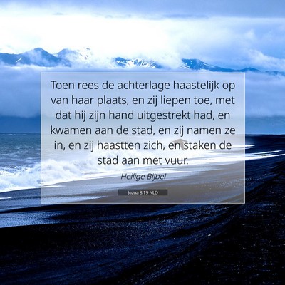 Picture 07 - Jozua 8:19 NLD - Toen rees de achterlage haastelijk op van haar - Bible Verse Picture