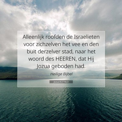 Picture 07 - Jozua 8:27 NLD - Alleenlijk roofden de Israelieten voor zichzelven - Bible Verse Picture