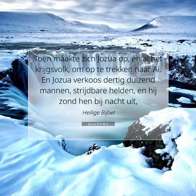 Picture 07 - Jozua 8:3 NLD - Toen maakte zich Jozua op, en al het krijgsvolk, - Bible Verse Picture