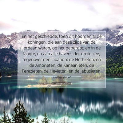 Picture 07 - Jozua 9:1 NLD - En het geschiedde, toen dit hoorden al de - Bible Verse Picture