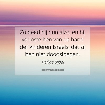 Picture 07 - Jozua 9:26 NLD - Zo deed hij hun alzo, en hij verloste hen van de - Bible Verse Picture