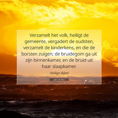 Picture 07 - Joël 2:16 NLD - Verzamelt het volk, heiligt de gemeente, - Bible Verse Picture