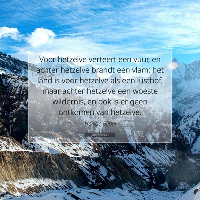 Picture 07 - Joël 2:3 NLD - Voor hetzelve verteert een vuur, en achter - Bible Verse Picture