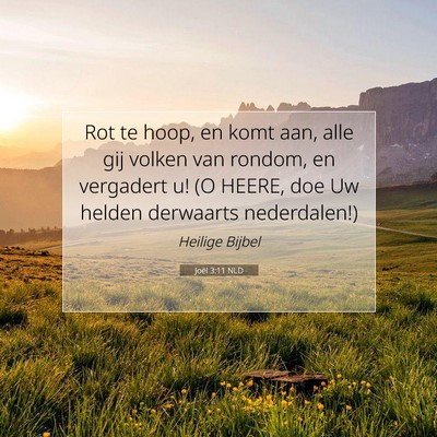 Picture 07 - Joël 3:11 NLD - Rot te hoop, en komt aan, alle gij volken van - Bible Verse Picture