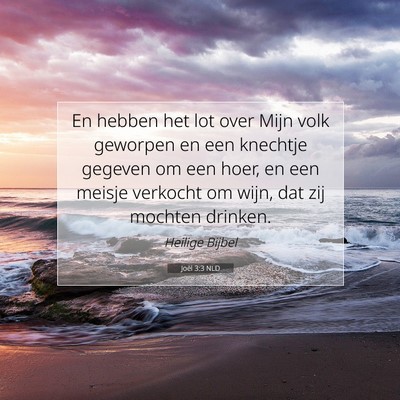 Picture 07 - Joël 3:3 NLD - En hebben het lot over Mijn volk geworpen en een - Bible Verse Picture
