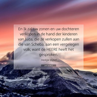 Picture 07 - Joël 3:8 NLD - En Ik zal uw zonen en uw dochteren verkopen in de - Bible Verse Picture