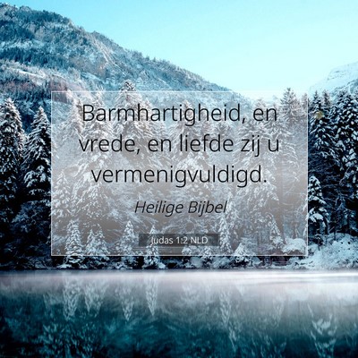 Picture 07 - Judas 1:2 NLD - Barmhartigheid, en vrede, en liefde zij u - Bible Verse Picture