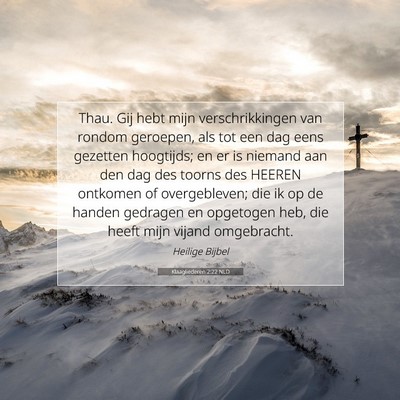 Picture 07 - Klaagliederen 2:22 NLD - Thau. Gij hebt mijn verschrikkingen van rondom - Bible Verse Picture