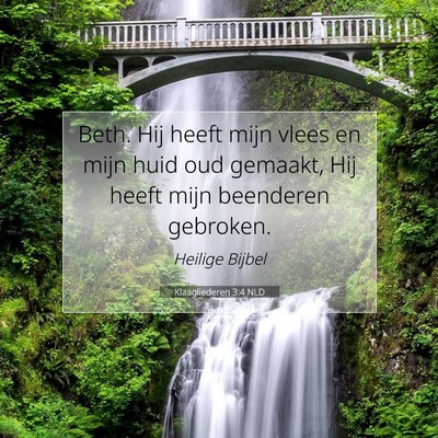 Picture 07 - Klaagliederen 3:4 NLD - Beth. Hij heeft mijn vlees en mijn huid oud - Bible Verse Picture