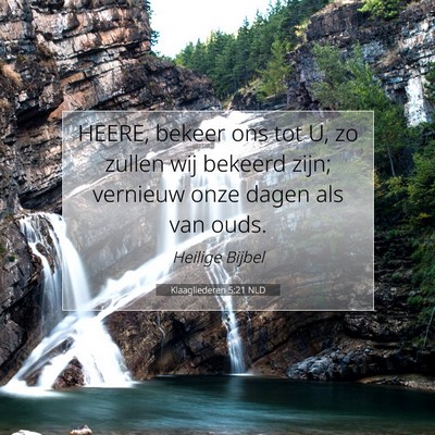 Picture 07 - Klaagliederen 5:21 NLD - HEERE, bekeer ons tot U, zo zullen wij bekeerd - Bible Verse Picture