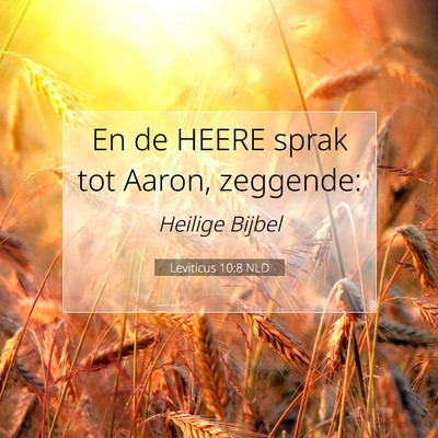 Picture 07 - Leviticus 10:8 NLD - En de HEERE sprak tot Aaron, - Bible Verse Picture