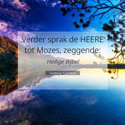 Picture 07 - Leviticus 12:1 NLD - Verder sprak de HEERE tot Mozes, - Bible Verse Picture