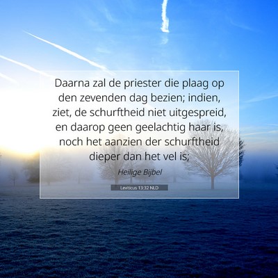 Picture 07 - Leviticus 13:32 NLD - Daarna zal de priester die plaag op den zevenden - Bible Verse Picture