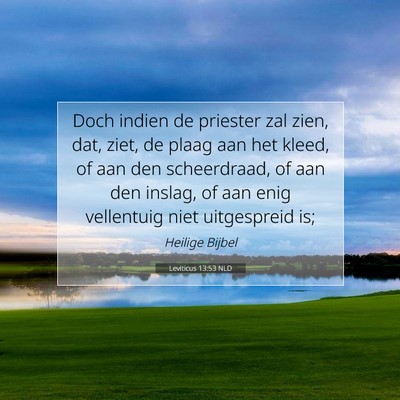 Picture 07 - Leviticus 13:53 NLD - Doch indien de priester zal zien, dat, ziet, de - Bible Verse Picture