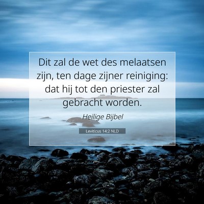 Picture 07 - Leviticus 14:2 NLD - Dit zal de wet des melaatsen zijn, ten dage - Bible Verse Picture