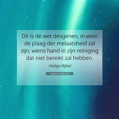 Picture 07 - Leviticus 14:32 NLD - Dit is de wet desgenen, in wien de plaag der - Bible Verse Picture