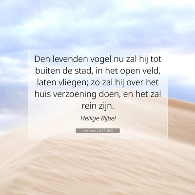 Picture 07 - Leviticus 14:53 NLD - Den levenden vogel nu zal hij tot buiten de stad, - Bible Verse Picture