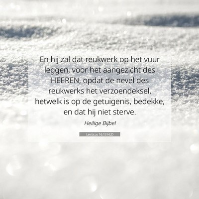 Picture 07 - Leviticus 16:13 NLD - En hij zal dat reukwerk op het vuur leggen, voor - Bible Verse Picture