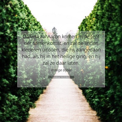 Picture 07 - Leviticus 16:23 NLD - Daarna zal Aaron komen in de tent der samenkomst, - Bible Verse Picture
