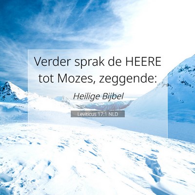 Picture 07 - Leviticus 17:1 NLD - Verder sprak de HEERE tot Mozes, - Bible Verse Picture