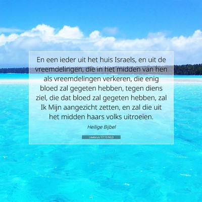 Picture 07 - Leviticus 17:10 NLD - En een ieder uit het huis Israels, en uit de - Bible Verse Picture