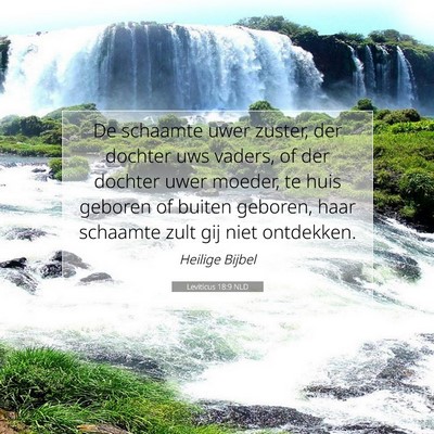 Picture 07 - Leviticus 18:9 NLD - De schaamte uwer zuster, der dochter uws vaders, - Bible Verse Picture