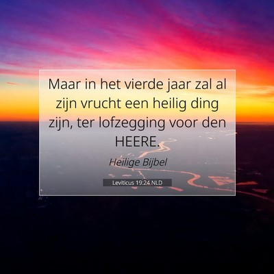 Picture 07 - Leviticus 19:24 NLD - Maar in het vierde jaar zal al zijn vrucht een - Bible Verse Picture