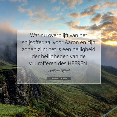 Picture 07 - Leviticus 2:3 NLD - Wat nu overblijft van het spijsoffer, zal voor - Bible Verse Picture