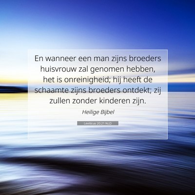 Picture 07 - Leviticus 20:21 NLD - En wanneer een man zijns broeders huisvrouw zal - Bible Verse Picture