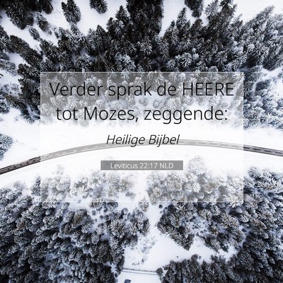 Picture 07 - Leviticus 22:17 NLD - Verder sprak de HEERE tot Mozes, - Bible Verse Picture