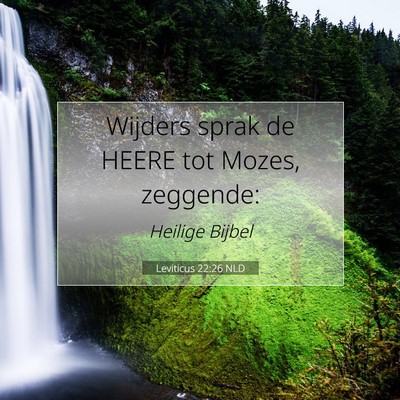 Picture 07 - Leviticus 22:26 NLD - Wijders sprak de HEERE tot Mozes, - Bible Verse Picture