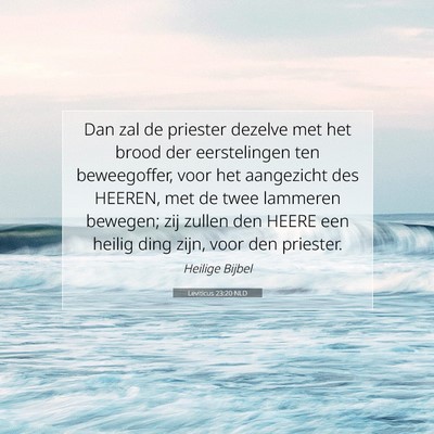 Picture 07 - Leviticus 23:20 NLD - Dan zal de priester dezelve met het brood der - Bible Verse Picture