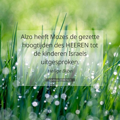 Picture 07 - Leviticus 23:44 NLD - Alzo heeft Mozes de gezette hoogtijden des HEEREN - Bible Verse Picture