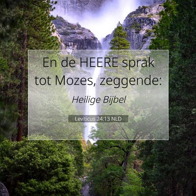 Picture 07 - Leviticus 24:13 NLD - En de HEERE sprak tot Mozes, - Bible Verse Picture