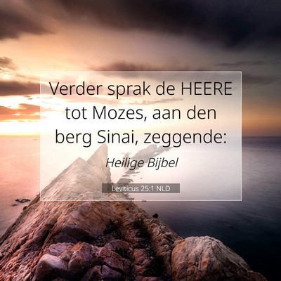 Picture 07 - Leviticus 25:1 NLD - Verder sprak de HEERE tot Mozes, aan den berg - Bible Verse Picture