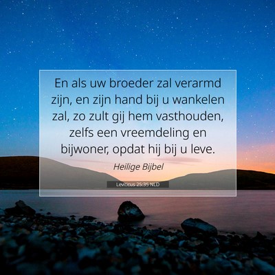 Picture 07 - Leviticus 25:35 NLD - En als uw broeder zal verarmd zijn, en zijn hand - Bible Verse Picture