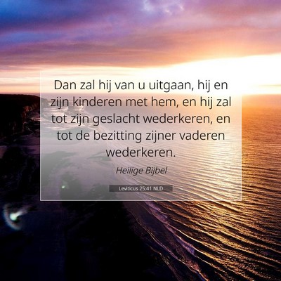 Picture 07 - Leviticus 25:41 NLD - Dan zal hij van u uitgaan, hij en zijn kinderen - Bible Verse Picture