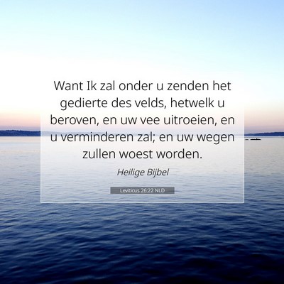 Picture 07 - Leviticus 26:22 NLD - Want Ik zal onder u zenden het gedierte des - Bible Verse Picture