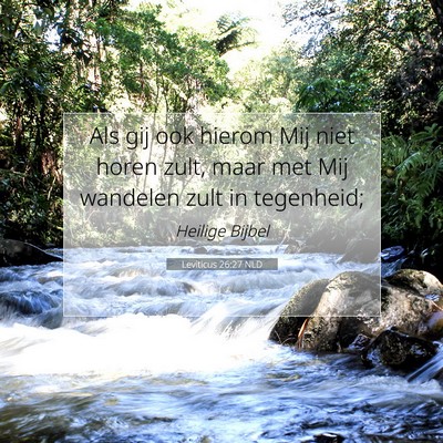 Picture 07 - Leviticus 26:27 NLD - Als gij ook hierom Mij niet horen zult, maar met - Bible Verse Picture