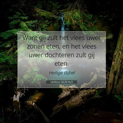 Picture 07 - Leviticus 26:29 NLD - Want gij zult het vlees uwer zonen eten, en het - Bible Verse Picture
