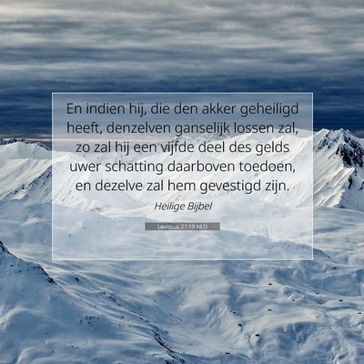 Picture 07 - Leviticus 27:19 NLD - En indien hij, die den akker geheiligd heeft, - Bible Verse Picture