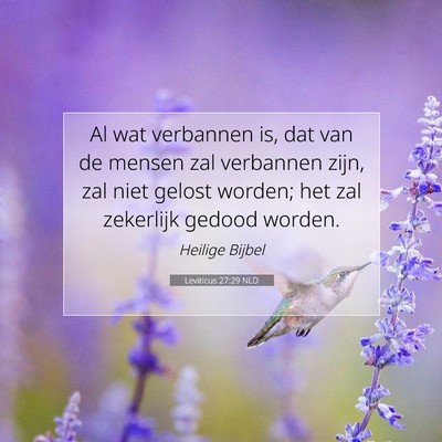 Picture 07 - Leviticus 27:29 NLD - Al wat verbannen is, dat van de mensen zal - Bible Verse Picture