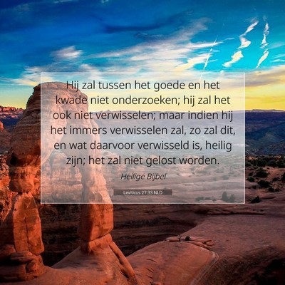 Picture 07 - Leviticus 27:33 NLD - Hij zal tussen het goede en het kwade niet - Bible Verse Picture