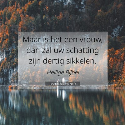 Picture 07 - Leviticus 27:4 NLD - Maar is het een vrouw, dan zal uw schatting zijn - Bible Verse Picture
