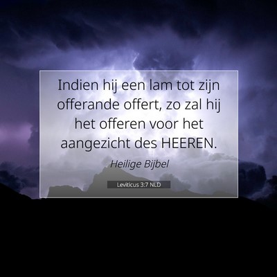 Picture 07 - Leviticus 3:7 NLD - Indien hij een lam tot zijn offerande offert, zo - Bible Verse Picture