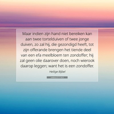 Picture 07 - Leviticus 5:11 NLD - Maar indien zijn hand niet bereiken kan aan twee - Bible Verse Picture