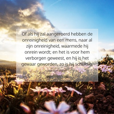 Picture 07 - Leviticus 5:3 NLD - Of als hij zal aangeroerd hebben de onreinigheid - Bible Verse Picture