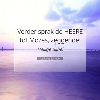 Picture 07 - Leviticus 6:1 NLD - Verder sprak de HEERE tot Mozes, - Bible Verse Picture